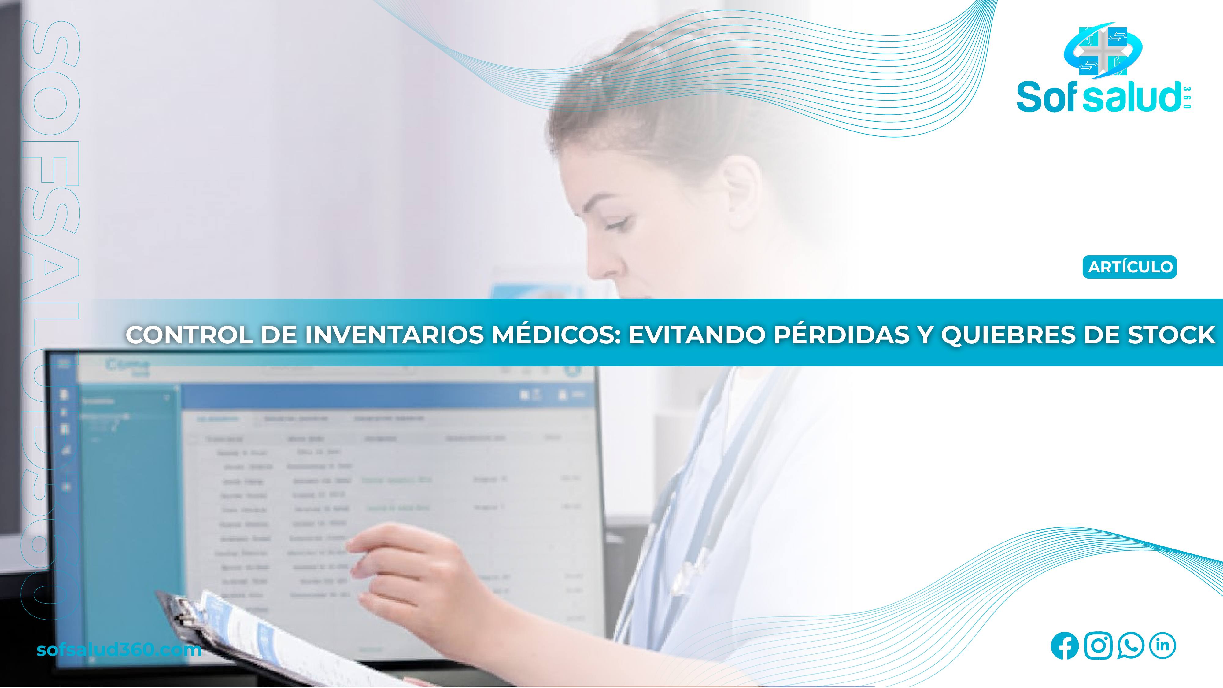 Control de inventarios médicos: evitando pérdidas y quiebres de stock